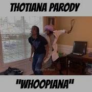 Thotiana Parody