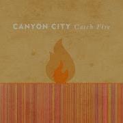 Catch Fire Canyon City