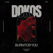 Dokos Burn For You