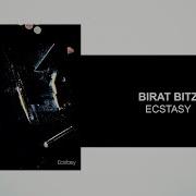 Ecstasys Remix Birat Bitz