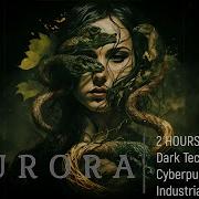 Dark Techno Cyberpunk Industrial Mix Aurora