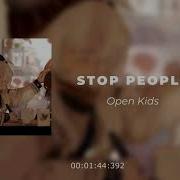 Опен Кидс Stop People Speed Up