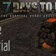 7 Days To Die How To Build And Use A Forge Ps4 Xbox One