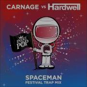 Hardwell Spaceman Carnage Festival Trap Remix