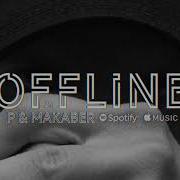 P Offline Feat P Makaber