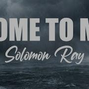 Solom Ray Come To Me