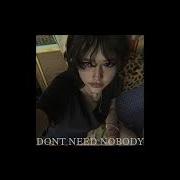 Don T Need Nobody Tik Tok