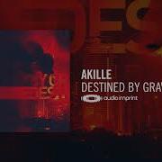 Akille Destined By Gravity