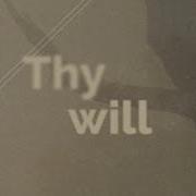 Thy Will
