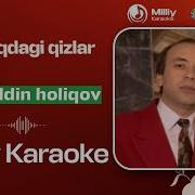 Ulug Bek Xoliqov Qishloqdagi Qizlar Minus Karaoke Muhriddin Xoliqov