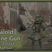 Vocaloid Machine Gun By Kira Bucky Cereza Will Stetson