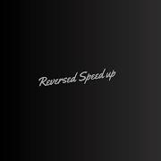 Reversed Speed Up