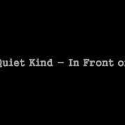 The Quiet Kind In Front Of You