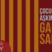 Galatasaray Askerler Çocukluk Aşkımsın Sen Ilk Göz Ağrımsın