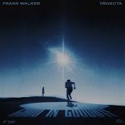 Frank Walker Trivecta Good In Goodbye