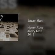 Henry Ross Jazzy Man