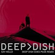 Say Hello Deep Dish Goes Peak Remix