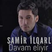 Samir Ilqarli Davam Eliyir