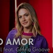 Só O Amor Preta Gil Part Glória Groove A Dona Do Pedaço Tema De Britney