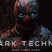 Aggressive Dark Techno Deadpool Cyberpunk Ebm Dark Electro Mix Music Copyright Free