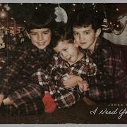 I Need You Christmas Jonas Brothers