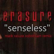 Erasure Senseless Mark Rasure Robotham Remix