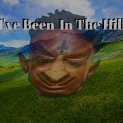 I Ve Been In The Hills Meme Compilation