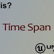 Wtf Is Time Span In Unreal Engine 4 Ue4