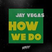 Jay Vegas How We Do Original Mix