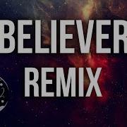 Imagine Dragons Believer Lyrics Remix