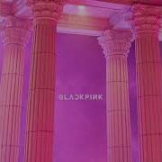 Blackpink As If It S Your Last Official Demo Version