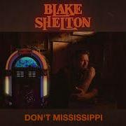 Blake Shelton Don T Mississippi