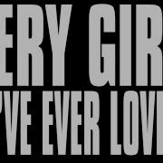 Every Girl You Ve Ever Loved