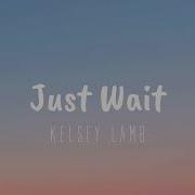 Just Wait