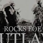 Rocks Foe Outlaw