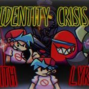 Identity Crisis Fnf With Lyrics