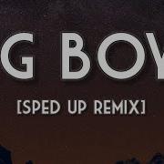 Big Boys Sped Up Remix