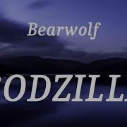 Bearwolf Godzilla