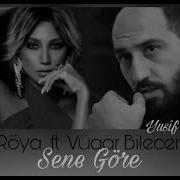 Roya Ft Vuqar Bileceri Sene Gore