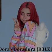 Dora Doradura R3Lz Remix