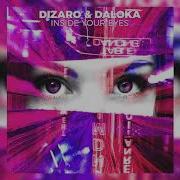 Dizaro X Daloka Inside Your Eyes