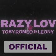 Crazy Love Record Mix Toby Romeo Leony