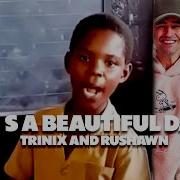 It S A Beautiful Day Trinix Remix Feat Rushawn