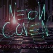 Neon Coven Never Let Me Down Again Cover