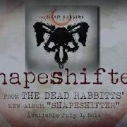 Dead Rabbitts Shapeshifter