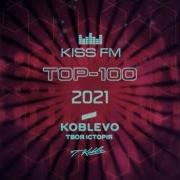 Kiss Fm Top 100 The Best Tracks Of 2021