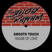 Smooth Touch House Of Love More Phearce Mix