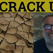 Crack Up Meaning