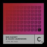 Ben Rainey Caleb Laurenson Love We Had Extended Mix