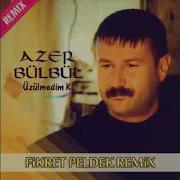 Azer Bülbül Üzülmedim Ki Fikret Peldek Remix 2017